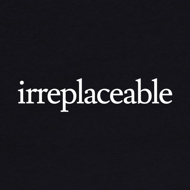 Irreplaceable by Jaffe World